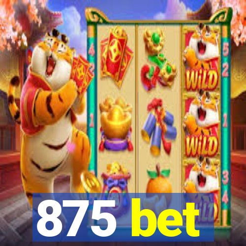 875 bet